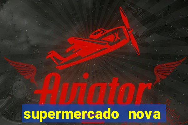 supermercado nova gera  o vila cisper